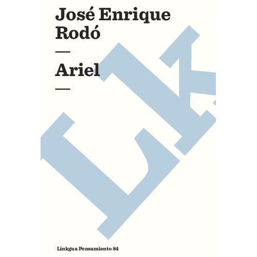 Ariel, De José Enrique Rodó. Editorial Linkgua Red Ediciones En Español