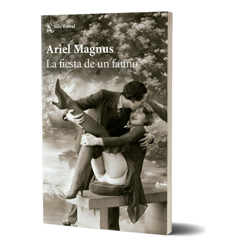 La fiesta de un Fauno - Ariel Magnus - Seix Barral - Libro