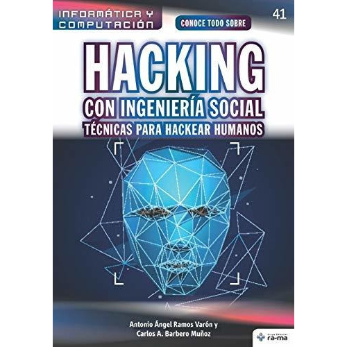 Conoce Todo Sobre Hacking Con Ingenieria Social. Tecnicas Para Hackear Humanos, De Carlos A Barbero Muñoz. Editorial American Book Group - Ra-ma, Tapa Blanda En Español