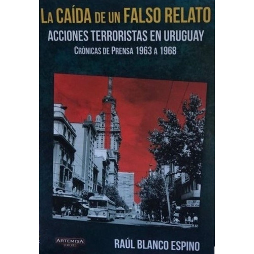 Caida De Un Falso Relato, La, De Raul Blanco Espino. Editorial Artemisa, Tapa Blanda, Edición 1 En Español