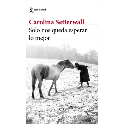 Solo Nos Queda Esperar Lo Mejor, De Setterwall, Carolina. Editorial Seix Barral, Tapa Dura En Español, 2022