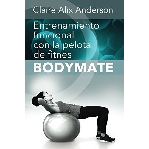 Libro : Entrenamiento Funcional Con La Pelota De Fitnes...