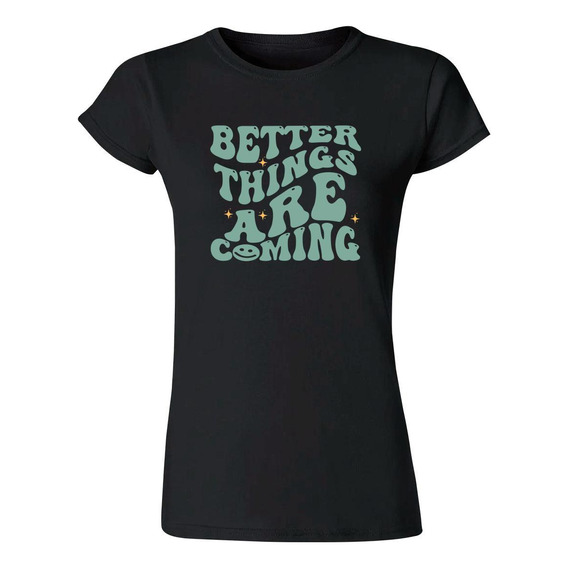 Playera Mujer Boho Frases Better Things Are Coming 000280n