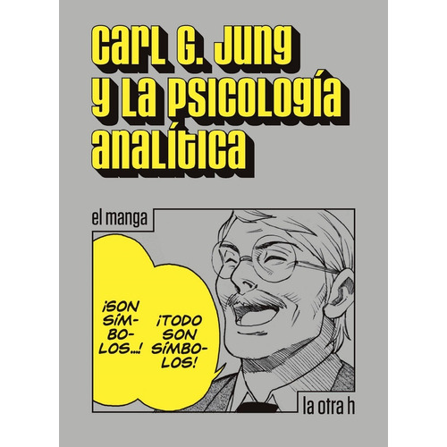 Carl G. Jung Y La Psicologia Analitica. El Manga