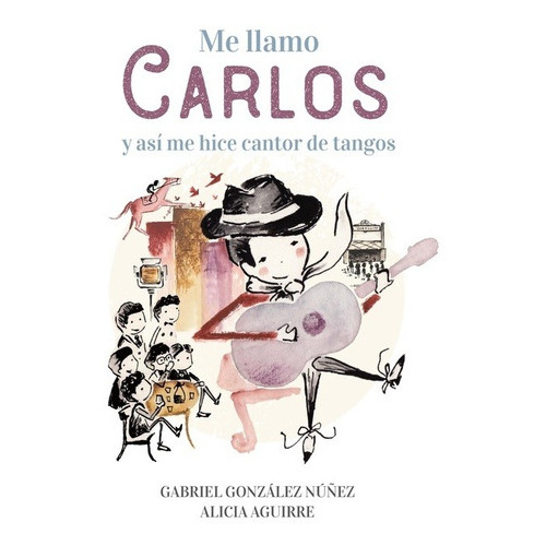 Me Llamo Carlos - Gabriel/ Aguirre  Alicia Gonzalez Nuñez, De Gabriel/ Aguirre  Alicia Gonzalez Nuñez. Editorial Altea En Español