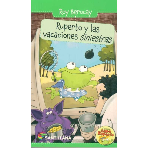 Ruperto y las vacaciones siniestras, de Roy Berocay. Editorial SANTILLANA, tapa blanda en español