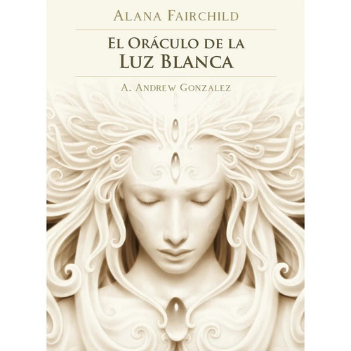El Oráculo De La Luz Blanca - Alana Fairchild -