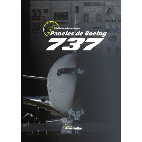 Paneles De Boeing 737, De Facundo Forti. Editorial Biblioteca Aeronáutica, Tapa Blanda En Español, 2023