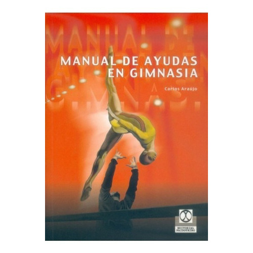 Manual De Ayudas En Gimnasia (bicolor), De Araújo, Carlos., Vol. 1. Editorial Paidotribo, Tapa Blanda, Edición 1 En Español, 2004