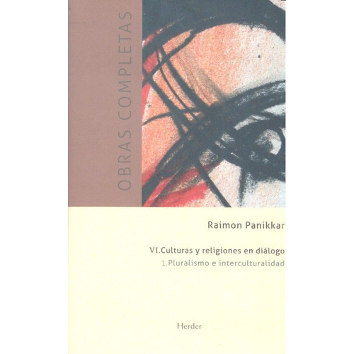 Culturas Y Religiones En Dialogo. Pluralismo E Interculturalidad, De Panikkar, Raimon. Editorial Herder, Tapa Dura En Español
