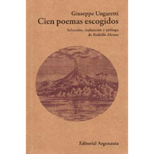 Cien Poemas Escogidos Ungaretti Giuseppe Editorial Argonauta
