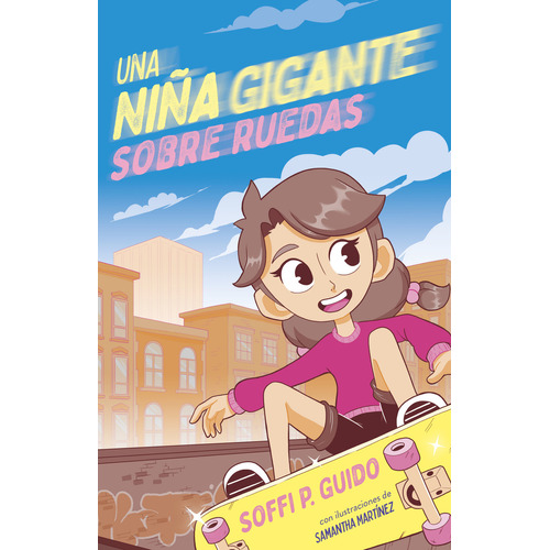 Una Niña Gigante Sobre Ruedas: 0.0, de Guido, Soffi P.. Serie 0.0, vol. 1.0. Editorial Montena Infantil, tapa blanda, edición 1.0 en español, 1
