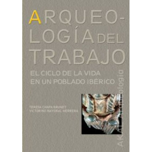 Arqueologia Del Trabajo El Ciclo De Vida En Poblado Iberico, de Sin . Editorial Akal, tapa blanda en español