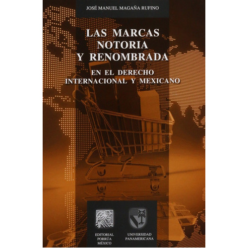 MARCAS NOTORIA Y RENOMBRADA EN EL DERECHO INTERN Y MEX, LAS, de José Manuel Magaña Rufino. Editorial EDITORIAL PORRUA MEXICO en español