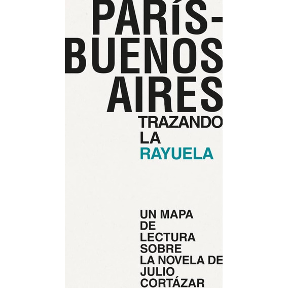 Paris - Buenos Aires: Trazando La Rayuela, De Fernando Menendez. Editorial Aventuras Literarias, Tapa Blanda, Edición 1 En Español