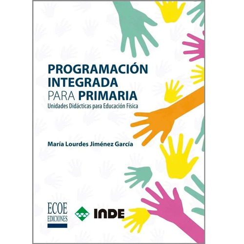 Programación Integrada Para Primaria. Unidades Didácticas Pa, De María Lourdes Jiménez García. Editorial Ecoe Ediciones, Tapa Blanda, Edición Ecoe Ediciones En Español, 2018
