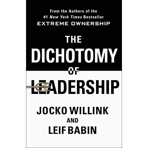 The Dichotomy Of Leadership : Balancing The Challenges Of Extreme Ownership To Lead And Win, De Jocko Willink. Editorial St Martin's Press, Tapa Dura En Inglés