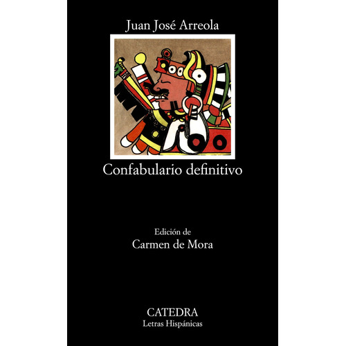 Confabulario definitivo, de Arreola, Juan José. Serie Letras Hispánicas Editorial Cátedra, tapa blanda en español, 2006