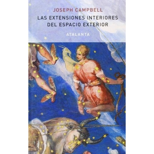 Extensiones Interiores Del Espacio Exterior, Las, De Joseph Campbell. Editorial Atalanta, Edición 1 En Español