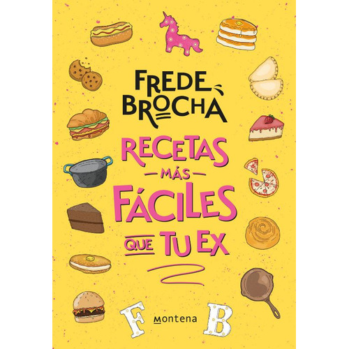 Recetas más fáciles que tu ex, de Frede Brocha. Serie 6287514843, vol. 1. Editorial Penguin Random House, tapa blanda, edición 2023 en español, 2023