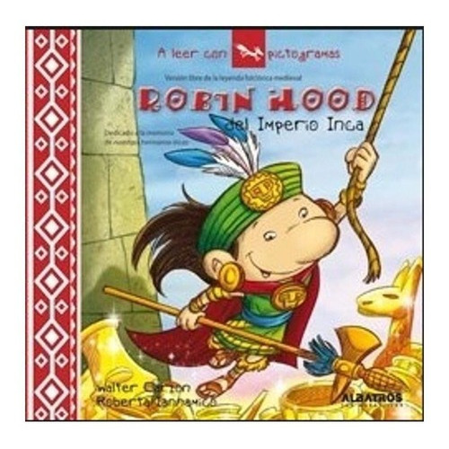Robin Hood Del Imperio Inca - A Leer Con Pictogramas, De Iannamico, Roberta. Editorial Albatros, Tapa Blanda En Español