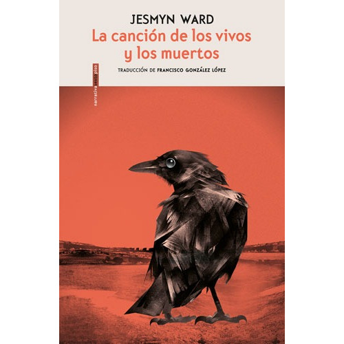 LA CANCION DE LOS VIVOS Y LOS MUERTOS, de WARD, Jesmyn. Serie Narrativa Editorial EDITORIAL SEXTO PISO, tapa blanda en español, 2018