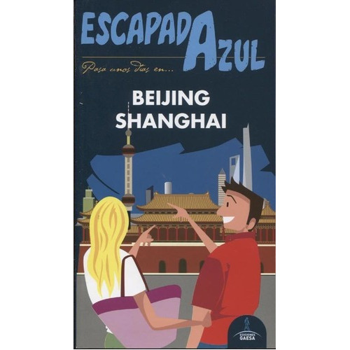 Guia De Turismo - Beijing - Shanghai - Guia Azul, de Luis Mazarrasa Mowinckel. Editorial GAESA en español