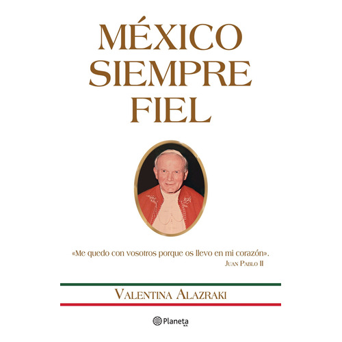 México siempre fiel, de Alazraki, Valentina. Serie Espiritualidad Editorial Planeta México, tapa blanda en español, 2012