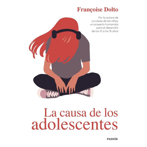La Causa De Los Adolescentes, De Dolto, Françoise. Editorial Paidós, Tapa Blanda En Español, 9999