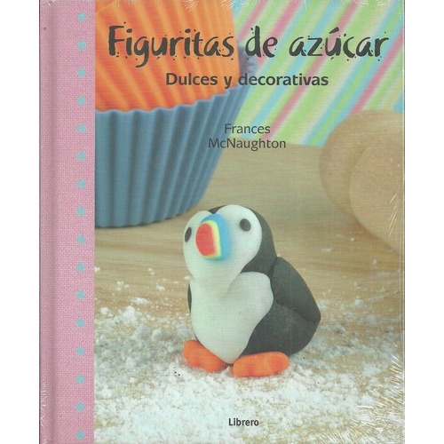 Figuritas De Azucar Para Tartas, Pasteles Y Muffin -, De Mcnaugton, Frances. Editorial Librero En Español