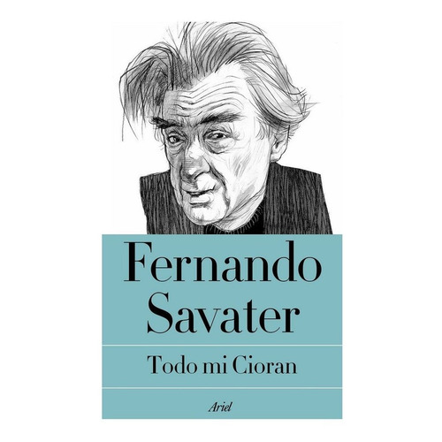 Todo Mi Cioran - Fernando Savater