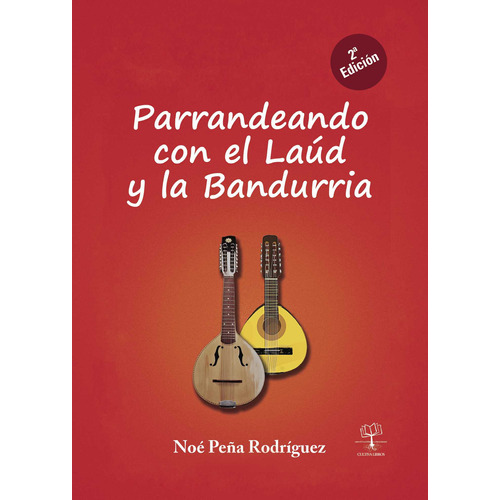 Parrandeando Con El Laúd Y La Bandurria, De Peña Rodríguez , Noé.., Vol. 1.0. Editorial Cultiva Libros S.l., Tapa Blanda, Edición 1.0 En Español, 2016