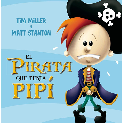 El pirata que tenía pipí, de Miller, Tim. Editorial PICARONA-OBELISCO, tapa dura en español, 2019
