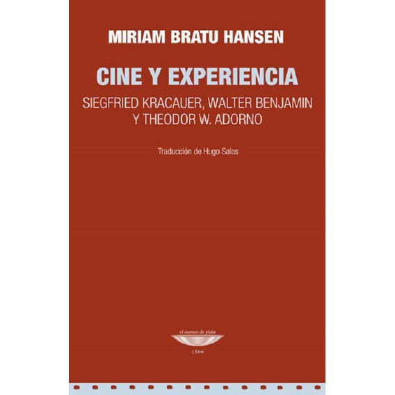 Cine Y Experiencia Kracauer Benjamin Adorno - Bratu Hansen