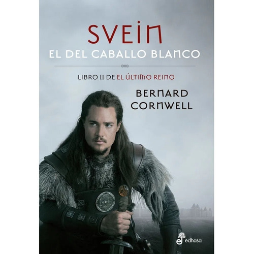 Svein, El Del Caballo Blanco - El Último Reino Libro Ii