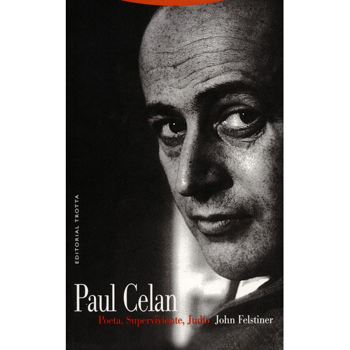 El Paul Celan Poeta, Superviviente, J, De Felstiner, John. Editorial Trotta, Tapa Blanda, Edición 1 En Español, 2002