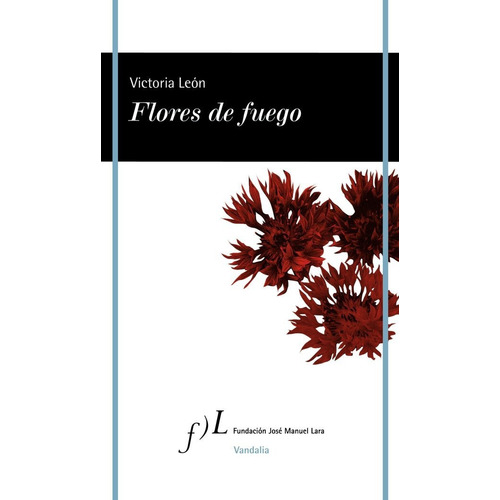 Flores De Fuego, De Leon, Victoria. Editorial Fundacion Jose Manuel Lara, Tapa Blanda En Español