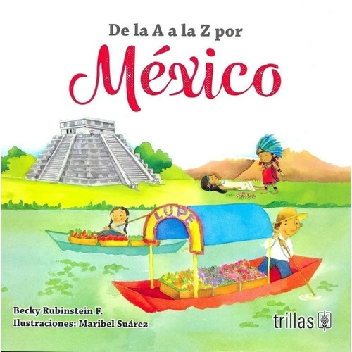 De La A La Z Por México Ilustraciones Maribel Suarez, De Rubinstein Wolojviansky, Becky., Vol. 1. Editorial Trillas, Tapa Blanda, Edición 1a En Español, 2020