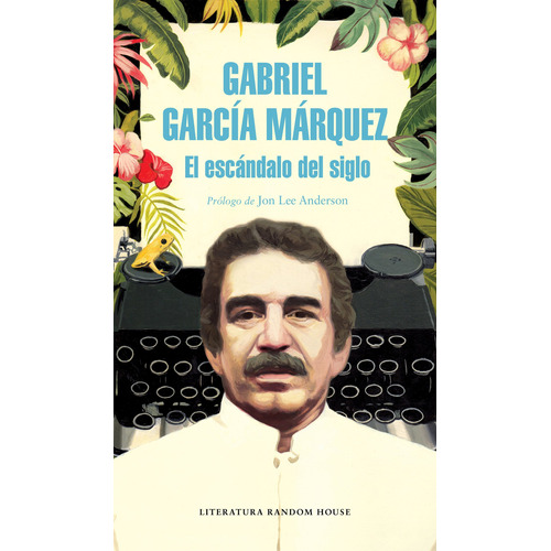 Libro El Escándalo Del Siglo - Gabriel García Márquez
