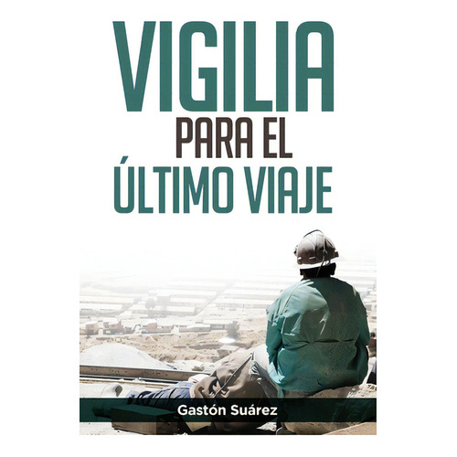 Vigilia Para El Ãâºltimo Viaje, De Suárez, Gastón. Editorial Lulu Pr, Tapa Blanda En Español