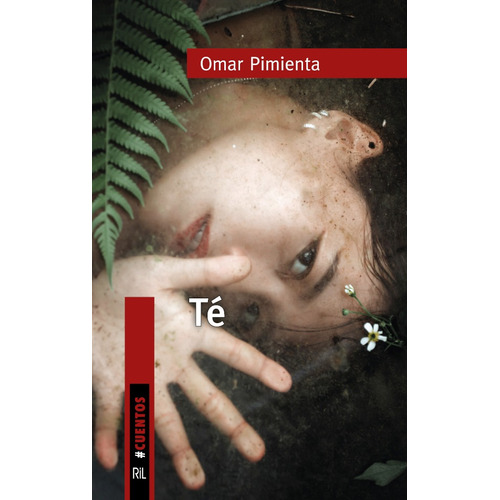 Té, de Omar Pimienta. Editorial RIL, tapa blanda, edición 1 en español, 2019