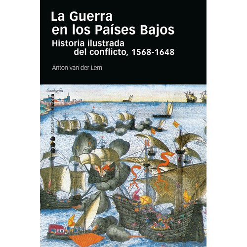 La Guerra En Los Paises Bajos, De Van Der Lem, Anton. Editorial Marcial Pons Ediciones De Historia, S.a., Tapa Blanda En Español