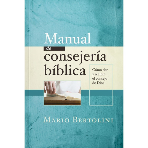 Manual De Consejeria Biblica, Mario Bertolini