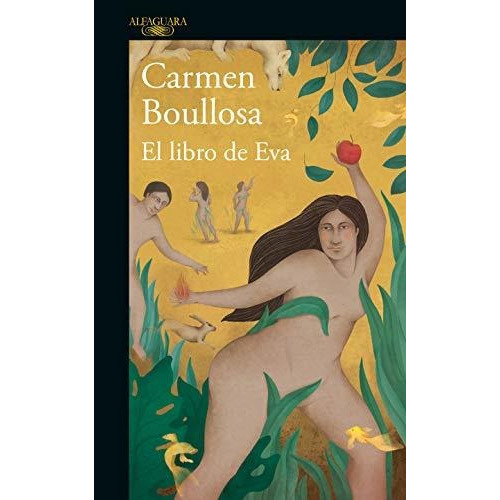 El Libro De Eva / The Book Of Eve, De Boullosa, Carmen. Editorial Alfaguara, Tapa Blanda En Español, 2020