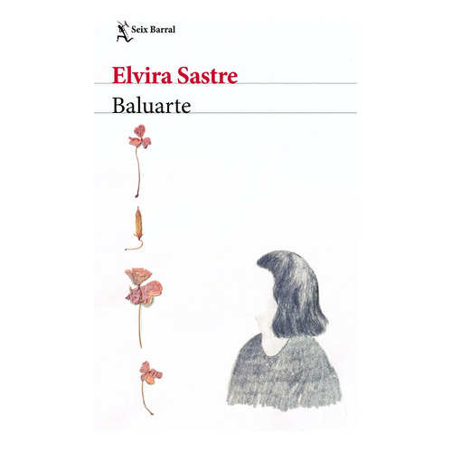 Baluarte. Sastre, Elvira, De Sastre, Elvira. Editorial Seix Barral, Tapa Blanda, Edición Seix Barral En Español, 2021