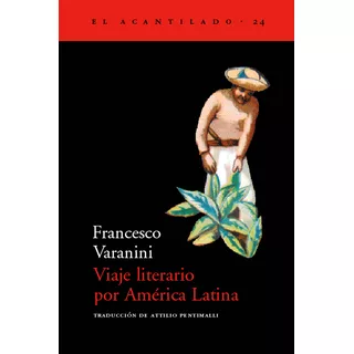 Viaje Literario Por América Latina De Francesco Varanini Editorial Acantilado