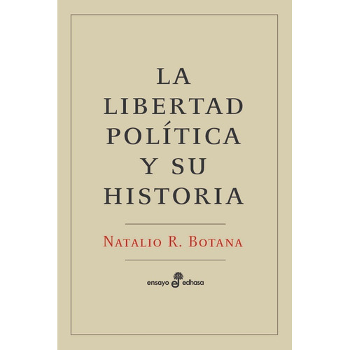 Libro La Libertad Política Y Su Historia - Natalio R. Botana