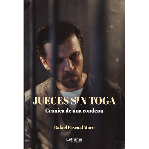 Jueces Sin Toga. Crónica De Una Condena, De Rafael Pascual Muro. Editorial Letrame, Tapa Blanda En Español, 2022