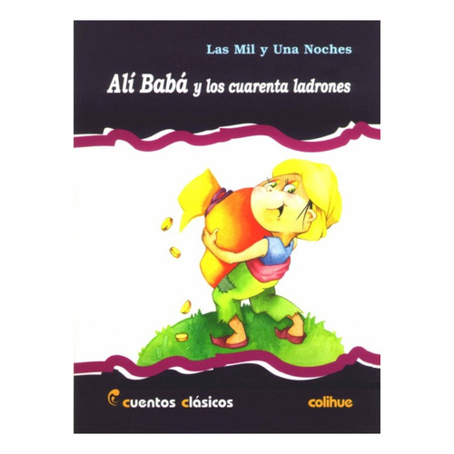 Ali Baba Y Los Cuarenta Ladrones - Las Mil Y Una Noches, De Anónimo. Editorial Colihue, Tapa Blanda En Español