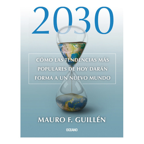 2030. Como Las Tendencias Mas Populares, de Mauro Guillen. Editorial Oceano, tapa blanda en español, 2022